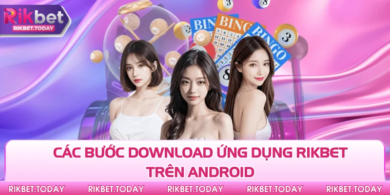 Các bước download ứng dụng Rikbet trên Android