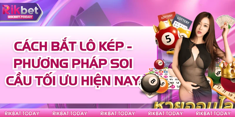 Cách Bắt Lô Kép - Phương Pháp Soi Cầu Tối Ưu Hiện Nay 4 Cách Bắt Lô Kép