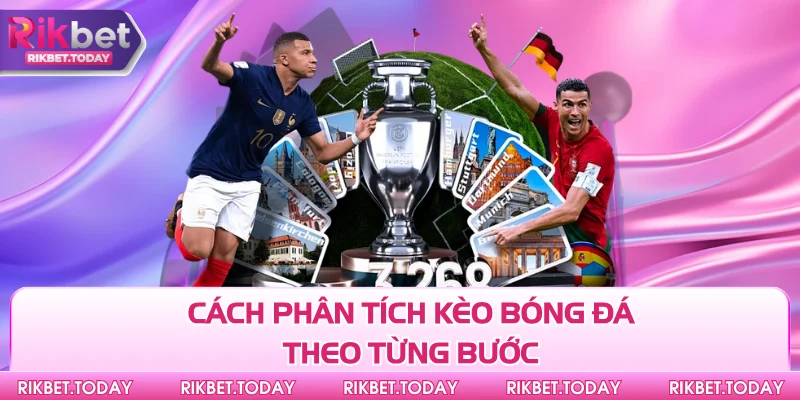 Cách phân tích kèo bóng đá theo từng bước