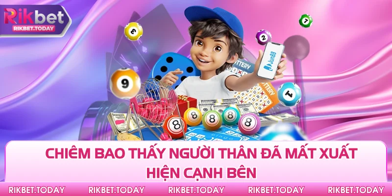 Chiêm bao thấy người thân đã mất xuất hiện cạnh bên