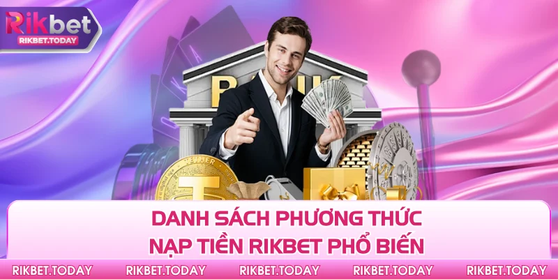 Danh sách phương thức nạp tiền Rikbet phổ biến