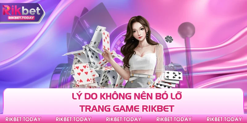 Lý do không nên bỏ lỡ trang game Rikbet