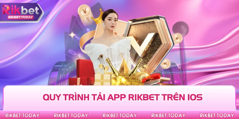 Quy trình tải app Rikbet trên IOS