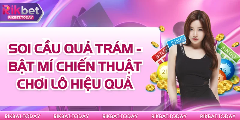 Soi Cầu Quả Trám - Bật Mí Chiến Thuật Chơi Lô Hiệu Quả 2 Soi Cầu Quả Trám