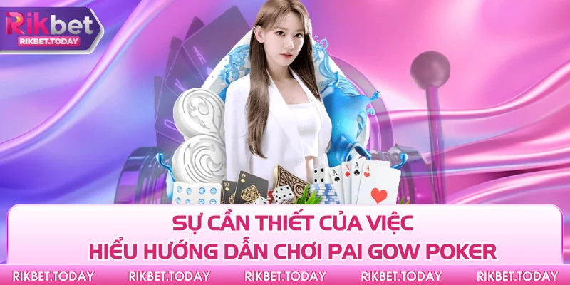 Sự cần thiết của việc hiểu hướng dẫn chơi Pai Gow Poker