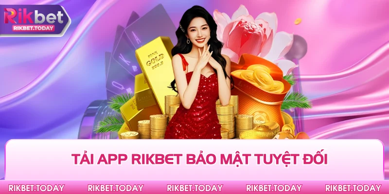 Tải app Rikbet bảo mật tuyệt đối