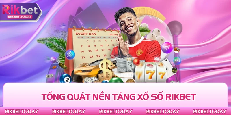 Xổ Số Rikbet 1 Tổng quát nền tảng xổ số Rikbet