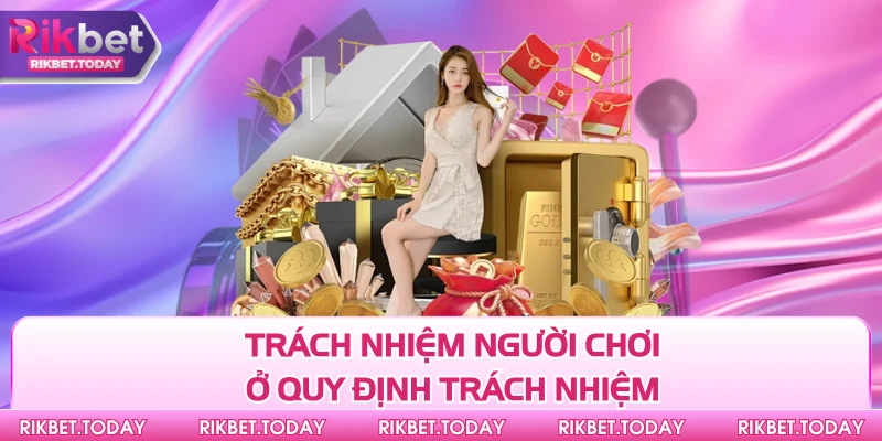 Trách nhiệm người chơi ở quy định trách nhiệm